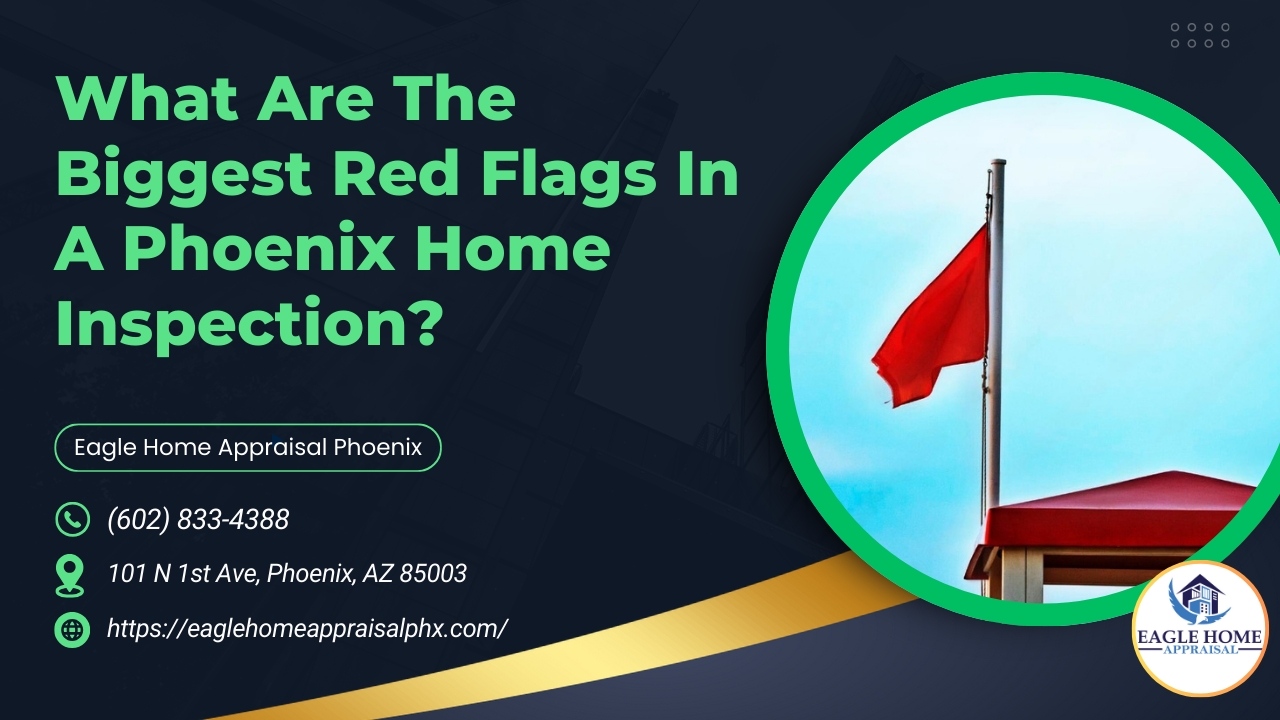What Are The Biggest Red Flags In A Phoenix Home Inspection?